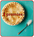 Promises are like pie crust